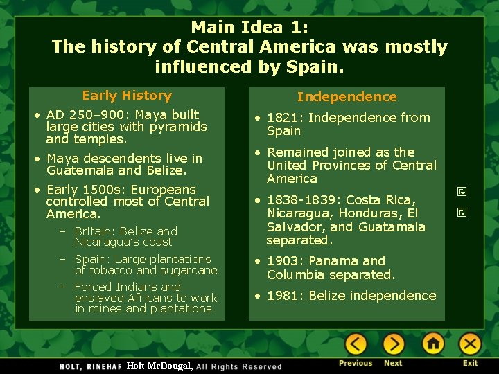 Main Idea 1: The history of Central America was mostly influenced by Spain. Early