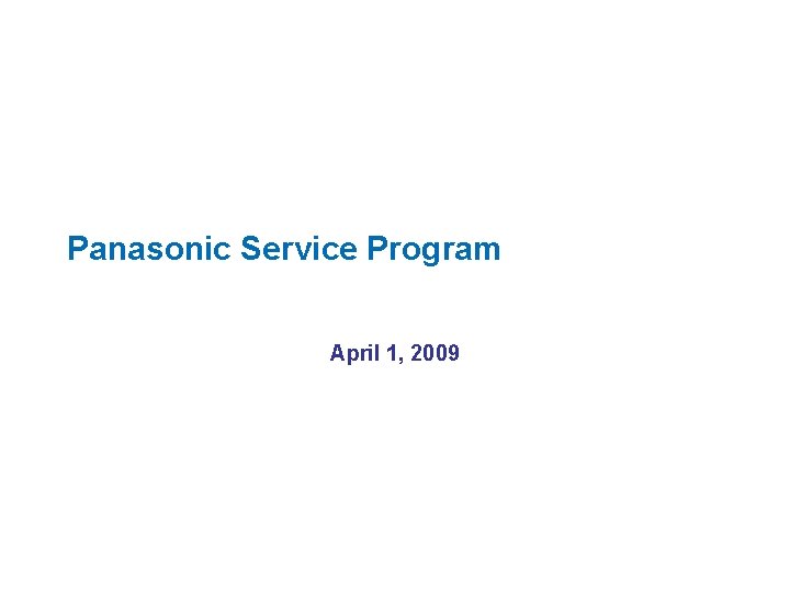 Panasonic Service Program April 1, 2009 