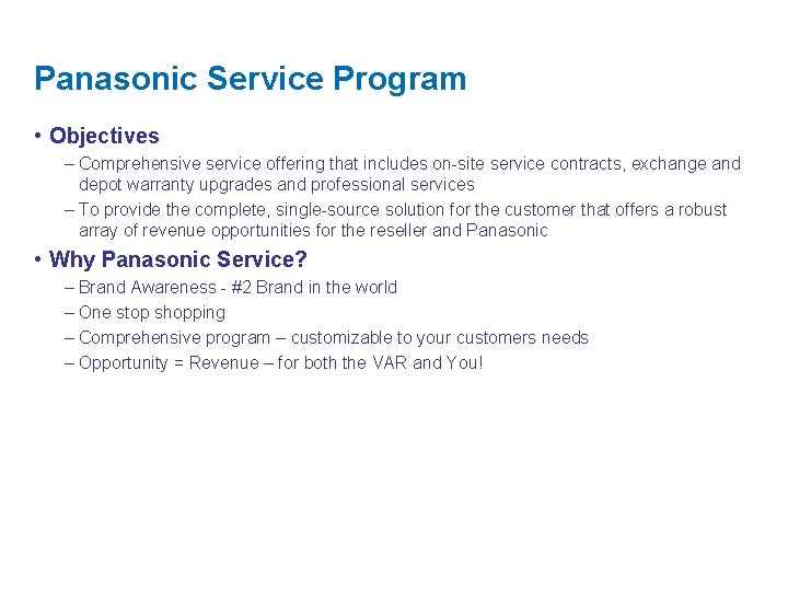 Panasonic Service Program • Objectives – Comprehensive service offering that includes on-site service contracts,