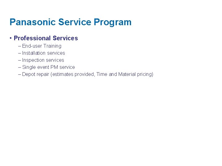 Panasonic Service Program • Professional Services – End-user Training – Installation services – Inspection