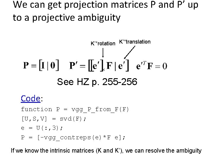 We can get projection matrices P and P’ up to a projective ambiguity K’*rotation