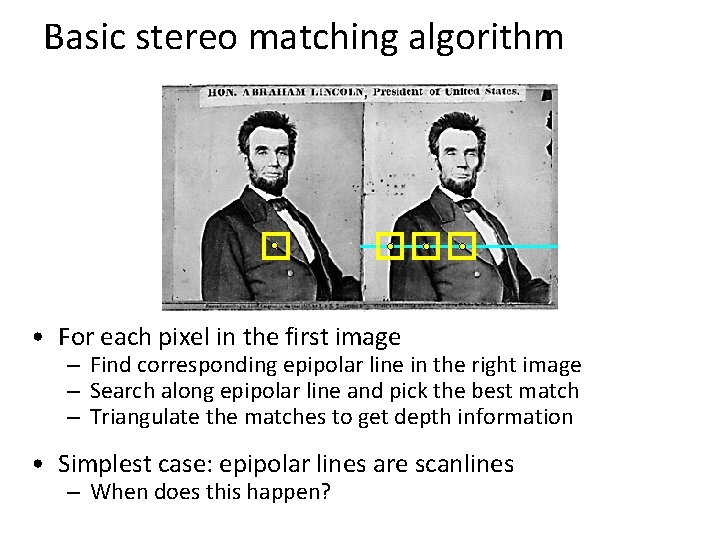 Basic stereo matching algorithm • For each pixel in the first image – Find