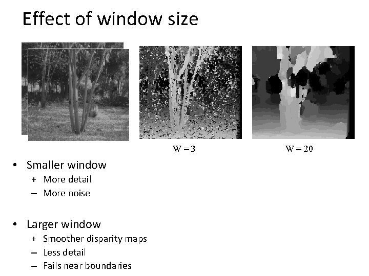 Effect of window size W=3 • Smaller window + More detail – More noise