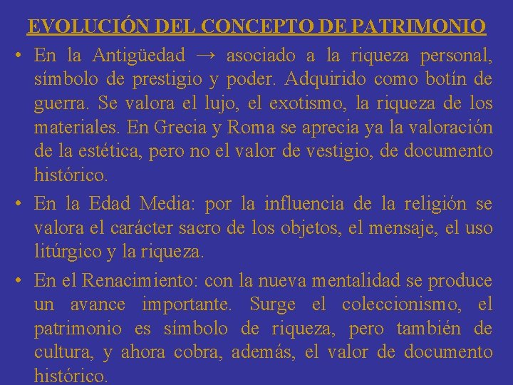 EVOLUCIÓN DEL CONCEPTO DE PATRIMONIO • En la Antigüedad → asociado a la riqueza