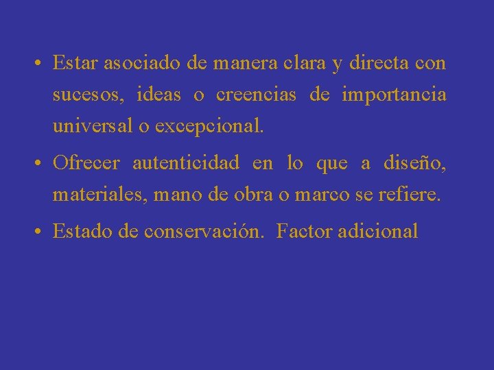  • Estar asociado de manera clara y directa con sucesos, ideas o creencias
