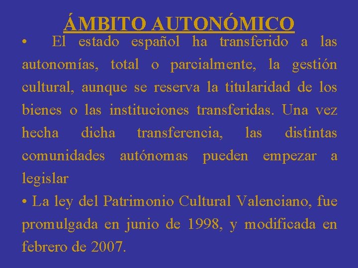 ÁMBITO AUTONÓMICO • El estado español ha transferido a las autonomías, total o parcialmente,