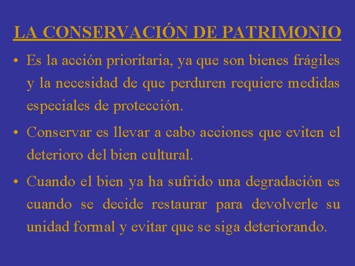 LA CONSERVACIÓN DE PATRIMONIO • Es la acción prioritaria, ya que son bienes frágiles