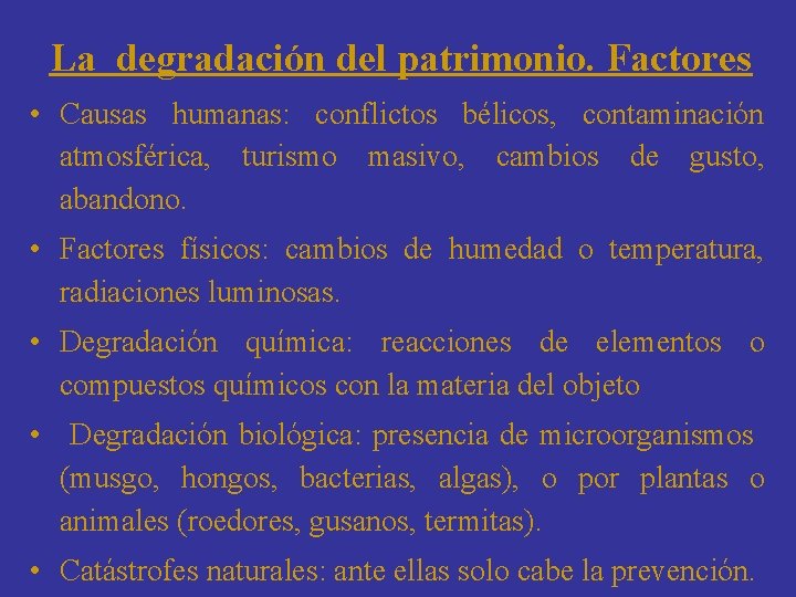 La degradación del patrimonio. Factores • Causas humanas: conflictos bélicos, contaminación atmosférica, turismo masivo,