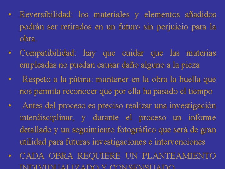  • Reversibilidad: los materiales y elementos añadidos podrán ser retirados en un futuro