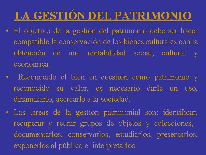 LA GESTIÓN DEL PATRIMONIO • El objetivo de la gestión del patrimonio debe ser