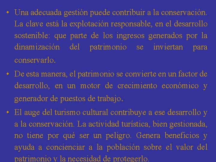  • Una adecuada gestión puede contribuir a la conservación. La clave está la