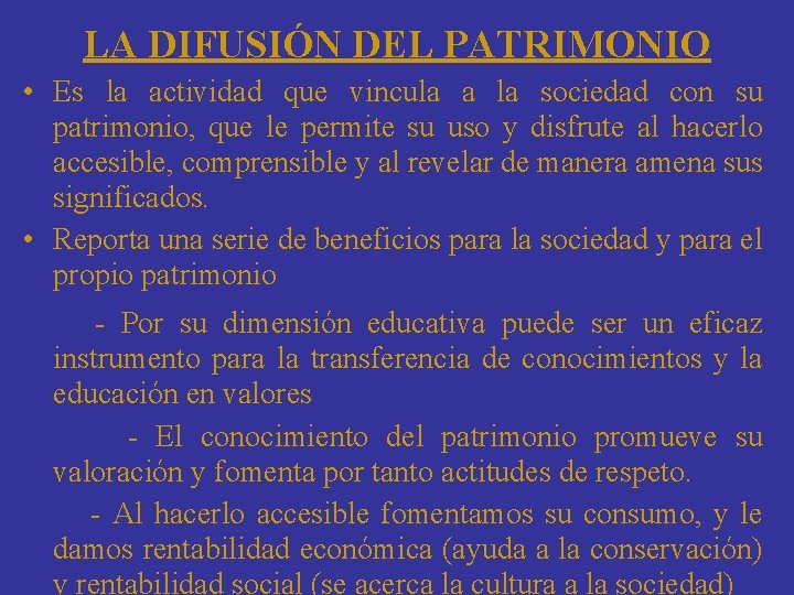 LA DIFUSIÓN DEL PATRIMONIO • Es la actividad que vincula a la sociedad con