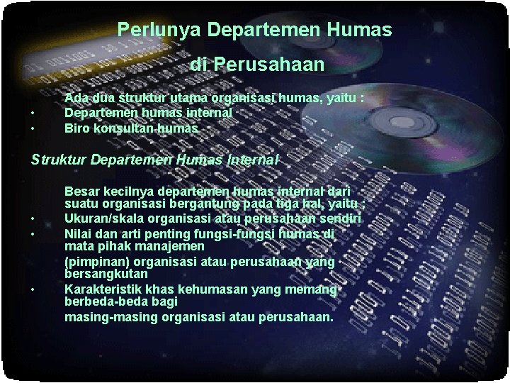 Perlunya Departemen Humas di Perusahaan • • Ada dua struktur utama organisasi humas, yaitu