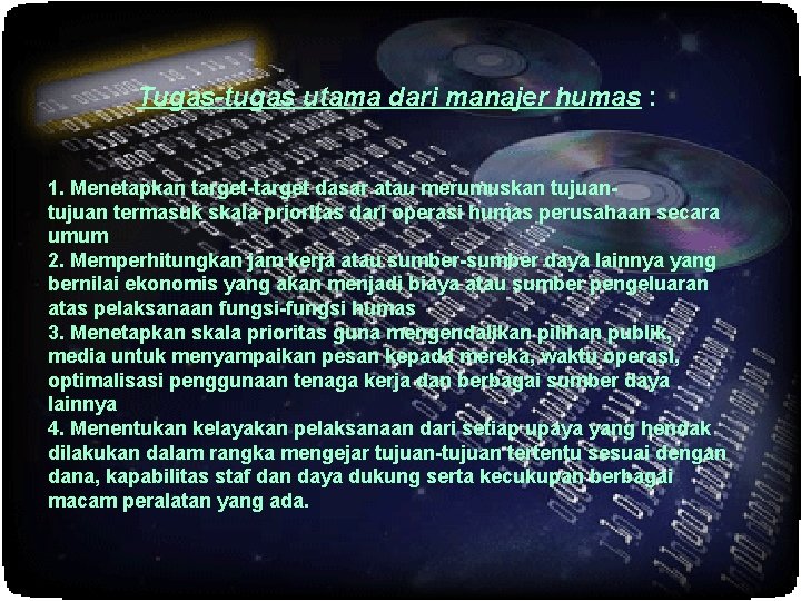 Tugas-tugas utama dari manajer humas : 1. Menetapkan target-target dasar atau merumuskan tujuan termasuk