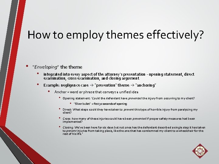 How to employ themes effectively? • "Enveloping" theme • integrated into every aspect of