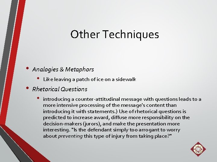 Other Techniques • • Analogies & Metaphors • Like leaving a patch of ice