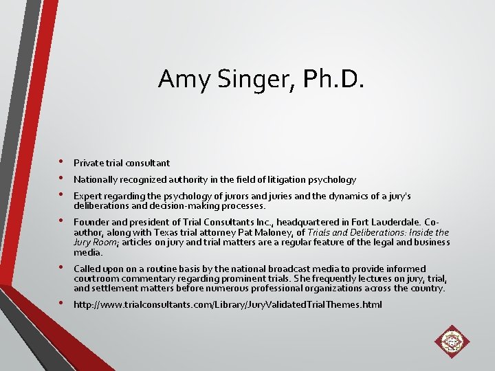Amy Singer, Ph. D. • • • Private trial consultant • Founder and president