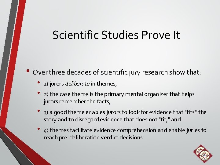 Scientific Studies Prove It • Over three decades of scientific jury research show that: