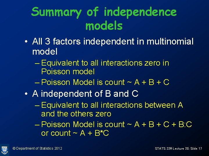 Summary of independence models • All 3 factors independent in multinomial model – Equivalent