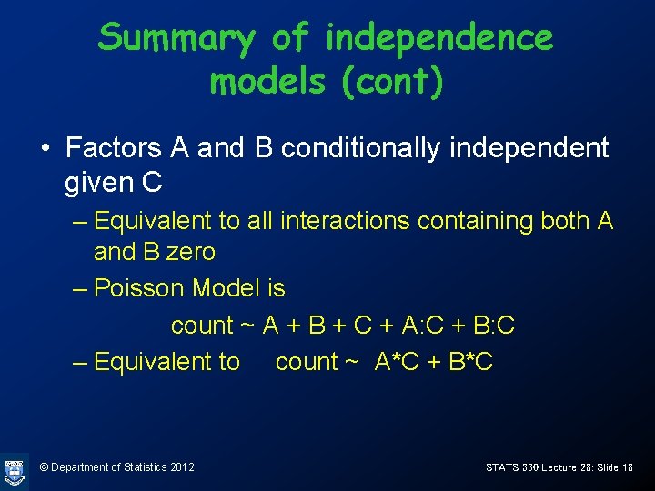 Summary of independence models (cont) • Factors A and B conditionally independent given C