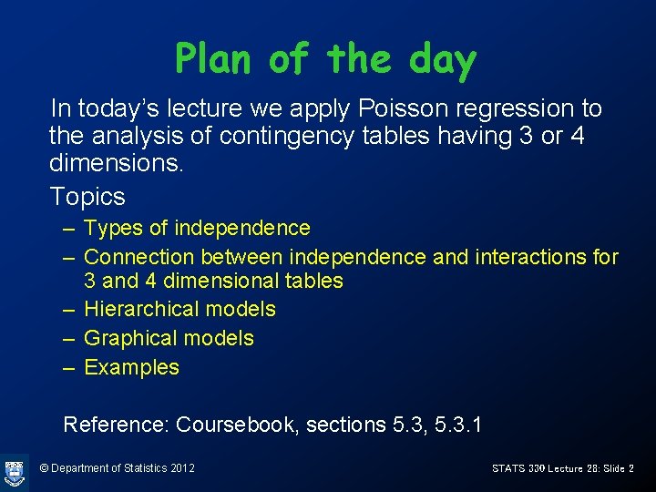 Plan of the day In today’s lecture we apply Poisson regression to the analysis Plan of the day In today’s lecture we apply Poisson regression to the analysis