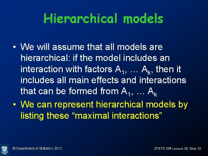 Hierarchical models • We will assume that all models are hierarchical: if the model