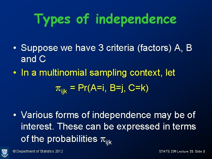 Types of independence • Suppose we have 3 criteria (factors) A, B and C Types of independence • Suppose we have 3 criteria (factors) A, B and C
