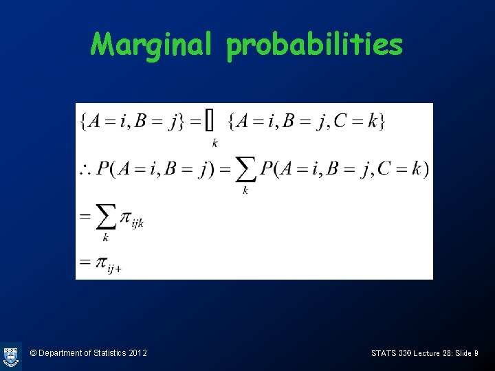 Marginal probabilities © Department of Statistics 2012 STATS 330 Lecture 28: Slide 9 