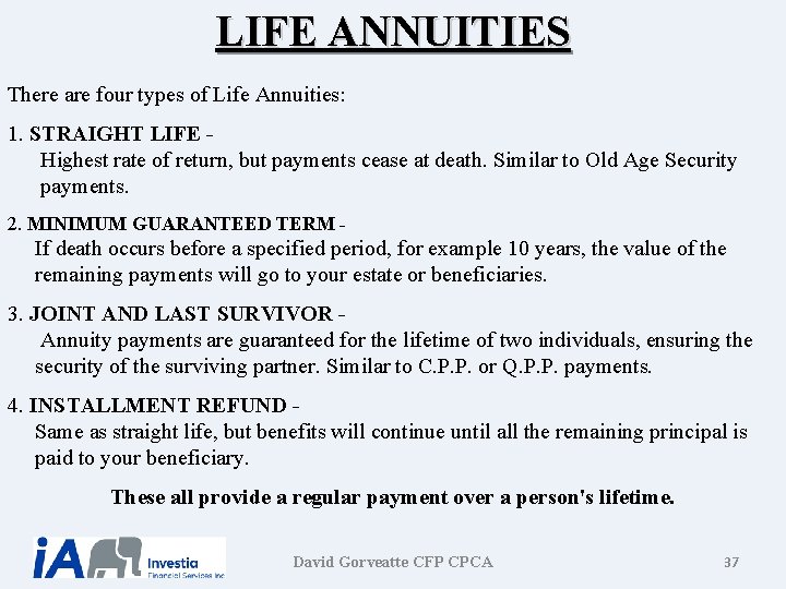 LIFE ANNUITIES There are four types of Life Annuities: 1. STRAIGHT LIFE Highest rate LIFE ANNUITIES There are four types of Life Annuities: 1. STRAIGHT LIFE Highest rate