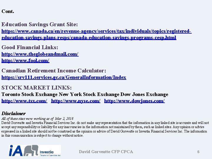Cont. Education Savings Grant Site: https: //www. canada. ca/en/revenue-agency/services/tax/individuals/topics/registerededucation-savings-plans-resps/canada-education-savings-programs-cesp. html Good Financial Links: http: Cont. Education Savings Grant Site: https: //www. canada. ca/en/revenue-agency/services/tax/individuals/topics/registerededucation-savings-plans-resps/canada-education-savings-programs-cesp. html Good Financial Links: http: