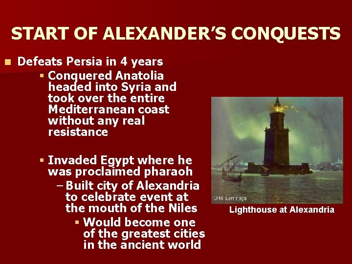 START OF ALEXANDER’S CONQUESTS n Defeats Persia in 4 years § Conquered Anatolia headed