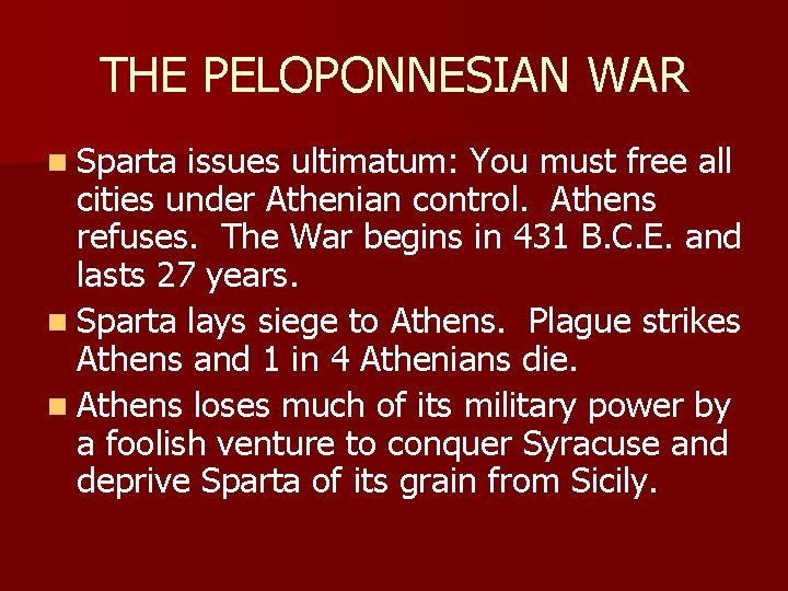 THE PELOPONNESIAN WAR n Sparta issues ultimatum: You must free all cities under Athenian