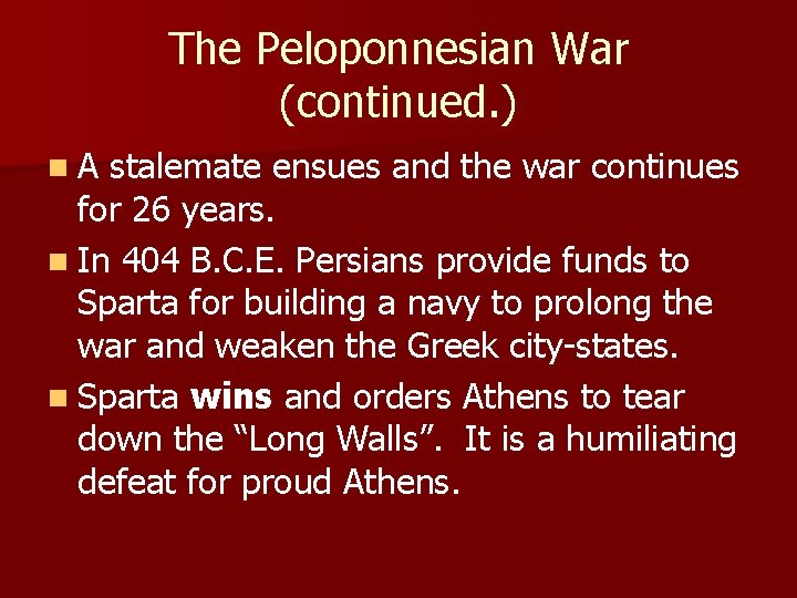 The Peloponnesian War (continued. ) n. A stalemate ensues and the war continues for