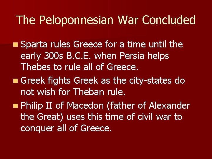 The Peloponnesian War Concluded n Sparta rules Greece for a time until the early