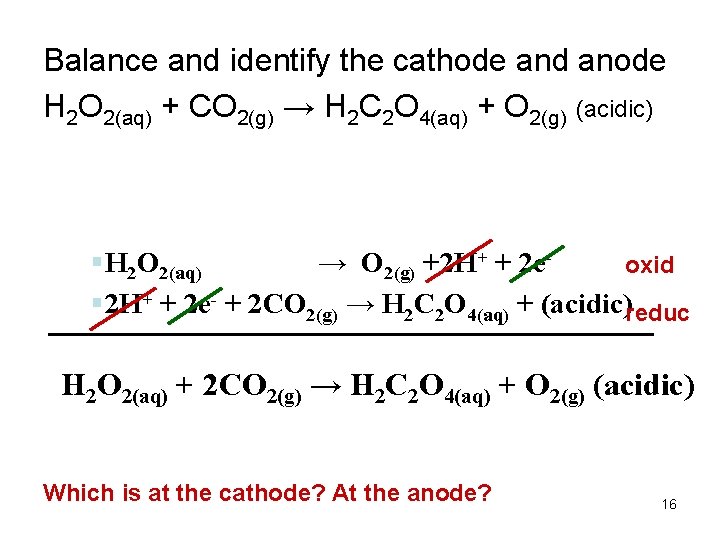 Balance and identify the cathode and anode H 2 O 2(aq) + CO 2(g)