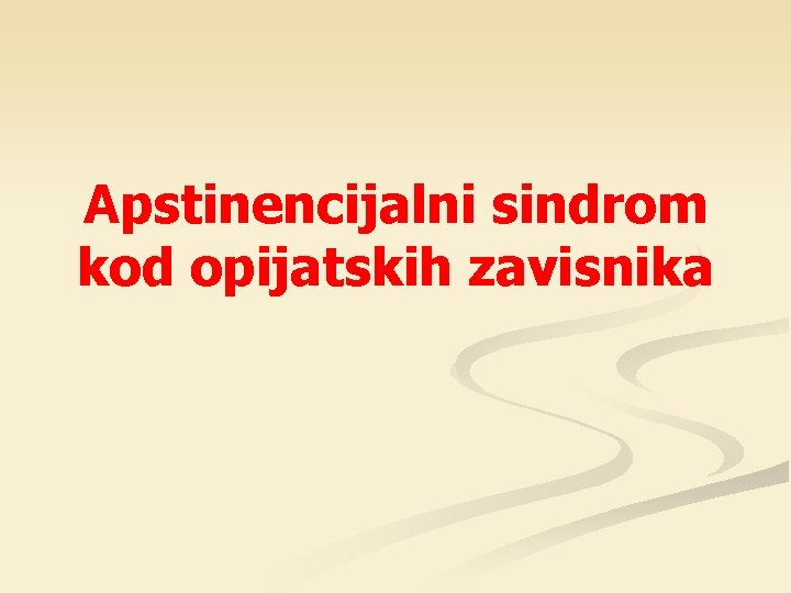 Apstinencijalni sindrom kod opijatskih zavisnika 