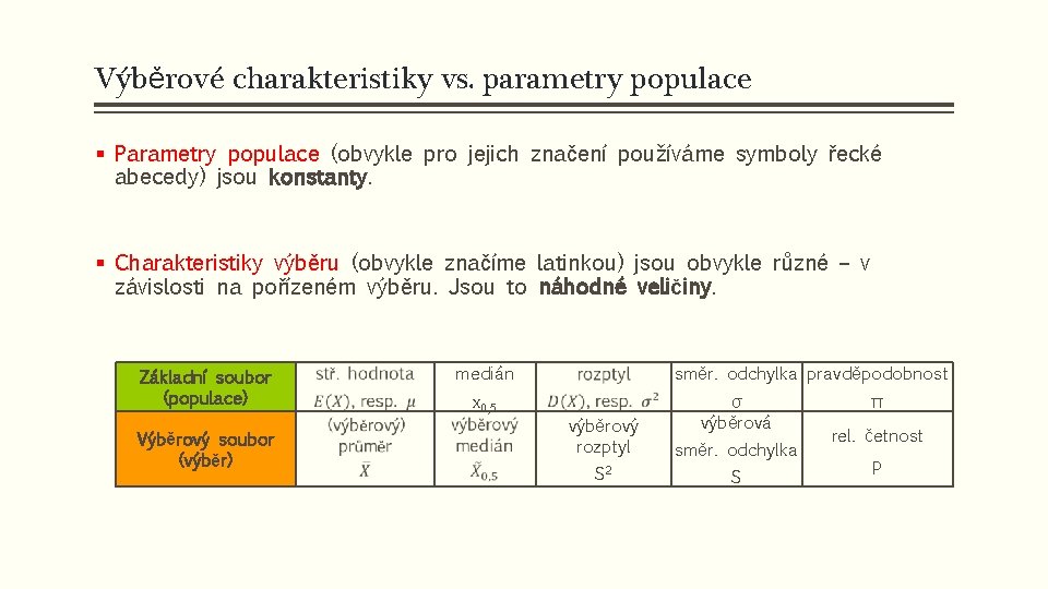 Výběrové charakteristiky vs. parametry populace § Parametry populace (obvykle pro jejich značení používáme symboly