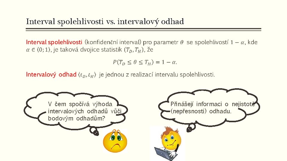 Interval spolehlivosti vs. intervalový odhad § V čem spočívá výhoda intervalových odhadů vůči bodovým