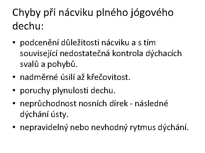 Chyby při nácviku plného jógového dechu: • podcenění důležitosti nácviku a s tím související