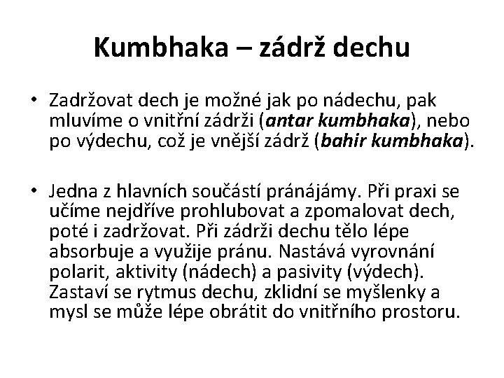 Kumbhaka – zádrž dechu • Zadržovat dech je možné jak po nádechu, pak mluvíme