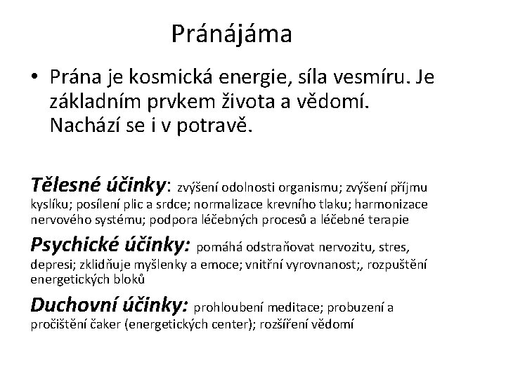 Pránájáma • Prána je kosmická energie, síla vesmíru. Je základním prvkem života a vědomí.