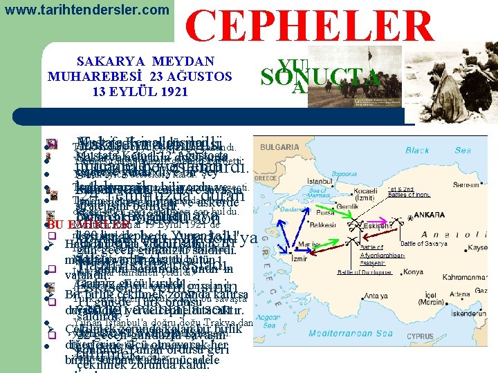 www. tarihtendersler. com CEPHELER SAKARYA MEYDAN MUHAREBESİ 23 AĞUSTOS 13 EYLÜL 1921 Ankara'yı milli