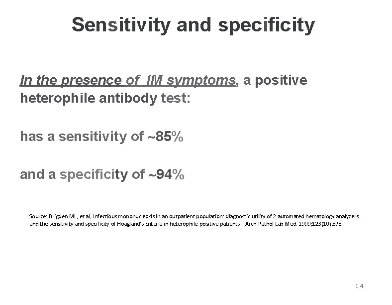 Sensitivity and specificity In the presence of IM symptoms, a positive heterophile antibody test: Sensitivity and specificity In the presence of IM symptoms, a positive heterophile antibody test: