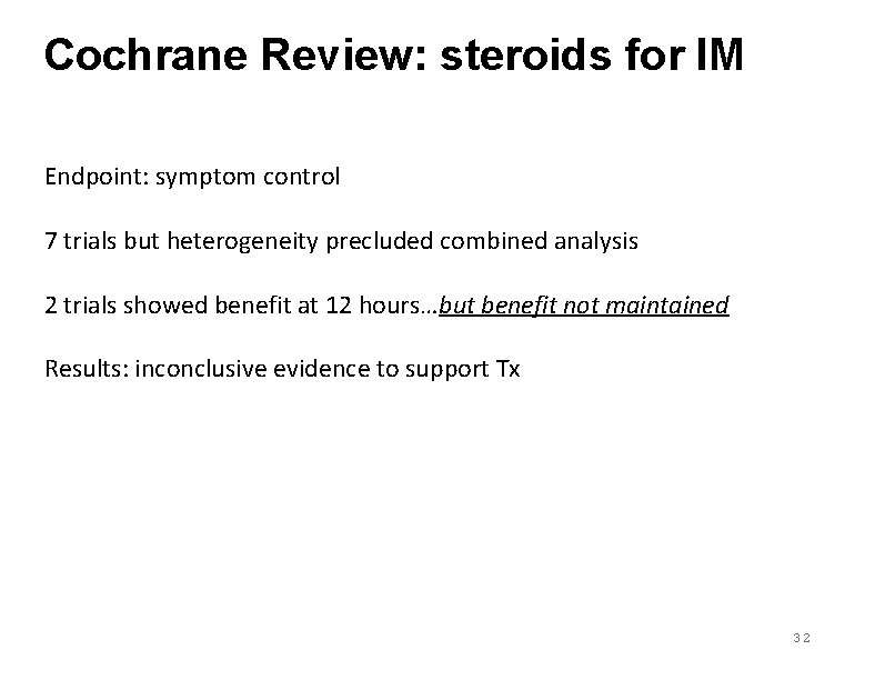 Cochrane Review: steroids for IM Endpoint: symptom control 7 trials but heterogeneity precluded combined Cochrane Review: steroids for IM Endpoint: symptom control 7 trials but heterogeneity precluded combined