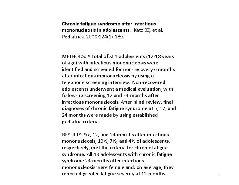 Chronic fatigue syndrome after infectious mononucleosis in adolescents. Katz BZ, et al. Pediatrics. 2009; Chronic fatigue syndrome after infectious mononucleosis in adolescents. Katz BZ, et al. Pediatrics. 2009;