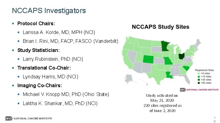 NCCAPS Investigators Protocol Chairs: Larissa A. Korde, MD, MPH (NCI) Brian I. Rini, MD, NCCAPS Investigators Protocol Chairs: Larissa A. Korde, MD, MPH (NCI) Brian I. Rini, MD,