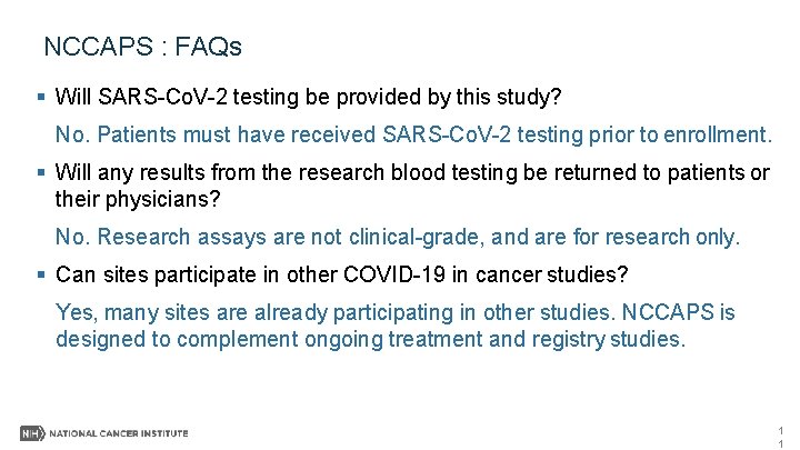 NCCAPS : FAQs Will SARS-Co. V-2 testing be provided by this study? No. Patients NCCAPS : FAQs Will SARS-Co. V-2 testing be provided by this study? No. Patients