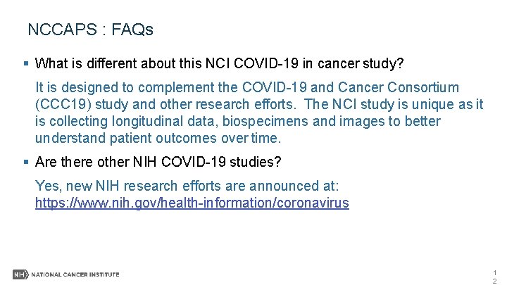 NCCAPS : FAQs What is different about this NCI COVID-19 in cancer study? It NCCAPS : FAQs What is different about this NCI COVID-19 in cancer study? It
