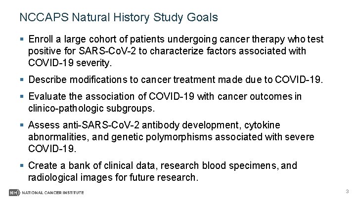 NCCAPS Natural History Study Goals Enroll a large cohort of patients undergoing cancer therapy NCCAPS Natural History Study Goals Enroll a large cohort of patients undergoing cancer therapy