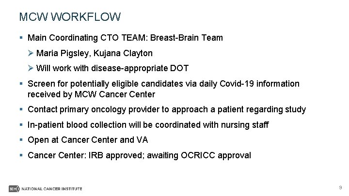 MCW WORKFLOW Main Coordinating CTO TEAM: Breast-Brain Team Maria Pigsley, Kujana Clayton Will work MCW WORKFLOW Main Coordinating CTO TEAM: Breast-Brain Team Maria Pigsley, Kujana Clayton Will work